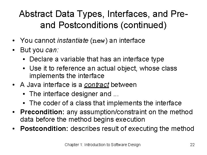 Abstract Data Types, Interfaces, and Preand Postconditions (continued) • You cannot instantiate (new) an