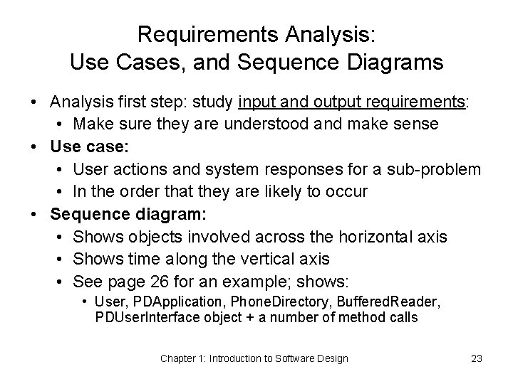 Requirements Analysis: Use Cases, and Sequence Diagrams • Analysis first step: study input and