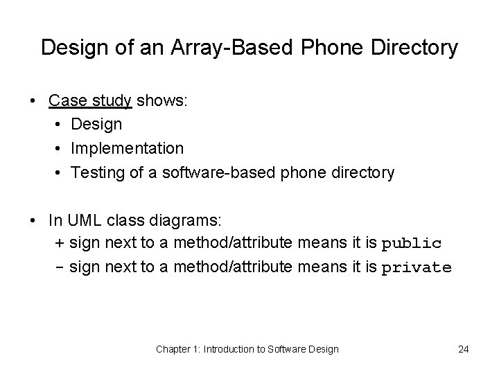 Design of an Array-Based Phone Directory • Case study shows: • Design • Implementation