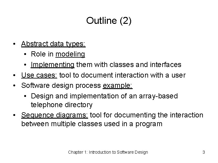 Outline (2) • Abstract data types: • Role in modeling • Implementing them with