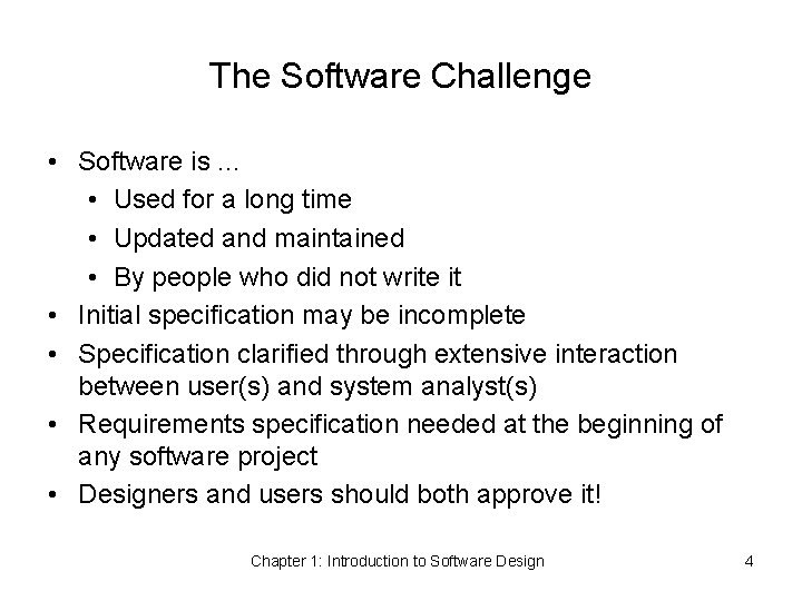 The Software Challenge • Software is. . . • Used for a long time