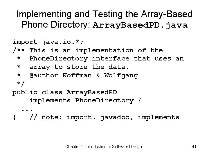 Implementing and Testing the Array-Based Phone Directory: Array. Based. PD. java import java. io.