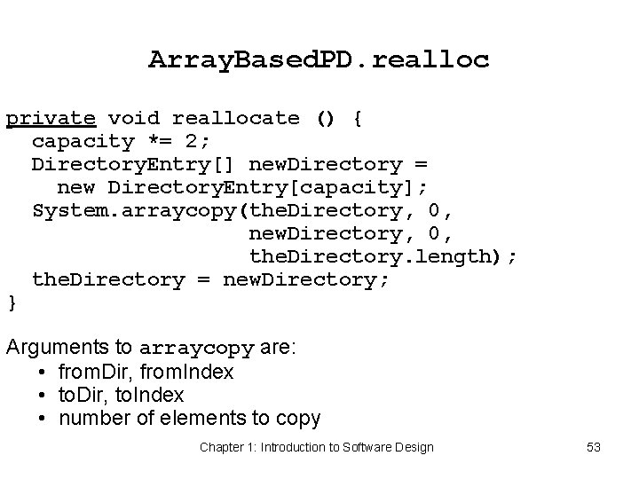 Array. Based. PD. realloc private void reallocate () { capacity *= 2; Directory. Entry[]