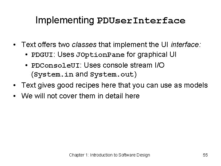 Implementing PDUser. Interface • Text offers two classes that implement the UI interface: •