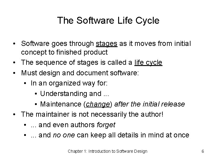 The Software Life Cycle • Software goes through stages as it moves from initial