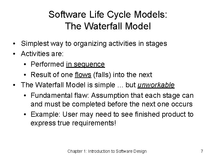Software Life Cycle Models: The Waterfall Model • Simplest way to organizing activities in