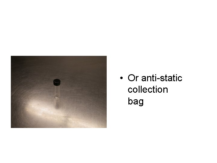  • Or anti-static collection bag 