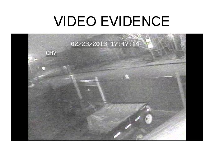 VIDEO EVIDENCE 