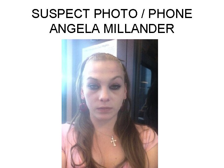 SUSPECT PHOTO / PHONE ANGELA MILLANDER 