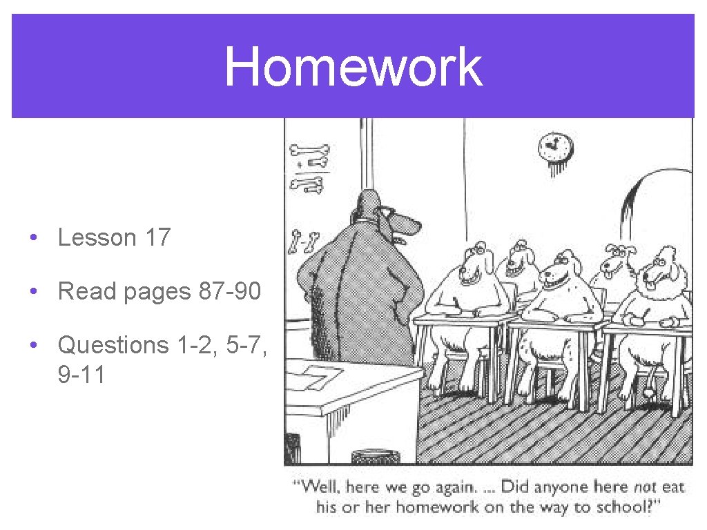 Homework • Lesson 17 • Read pages 87 -90 • Questions 1 -2, 5