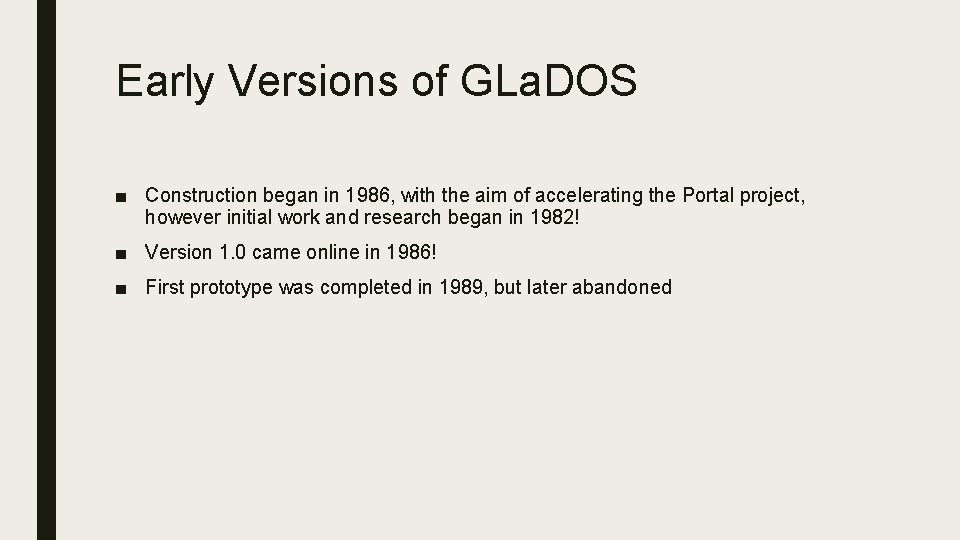 Early Versions of GLa. DOS ■ Construction began in 1986, with the aim of