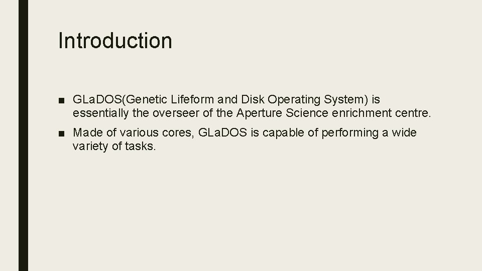 Introduction ■ GLa. DOS(Genetic Lifeform and Disk Operating System) is essentially the overseer of