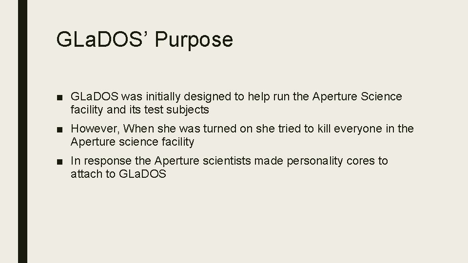 GLa. DOS’ Purpose ■ GLa. DOS was initially designed to help run the Aperture