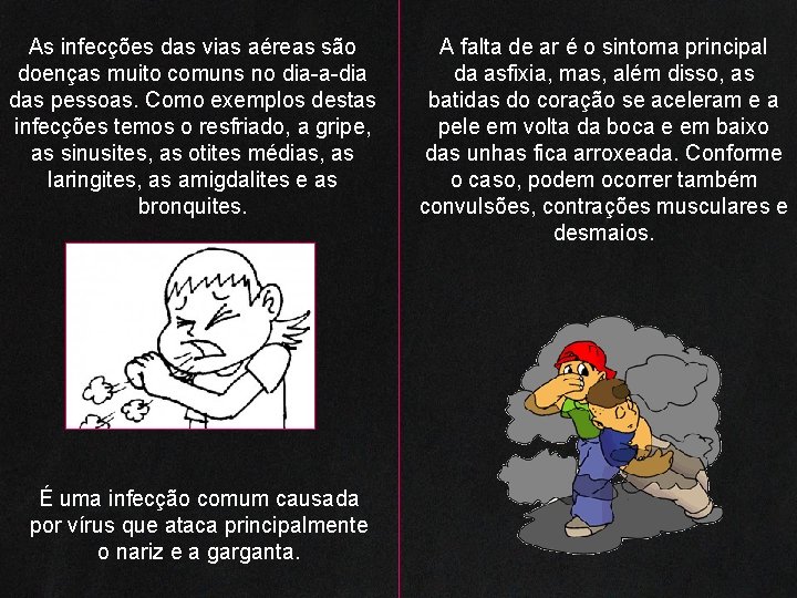 As infecções das vias aéreas são doenças muito comuns no dia-a-dia das pessoas. Como