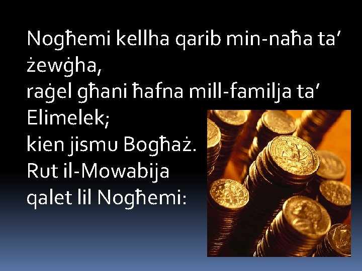 Nogħemi kellha qarib min-naħa ta’ żewġha, raġel għani ħafna mill-familja ta’ Elimelek; kien jismu