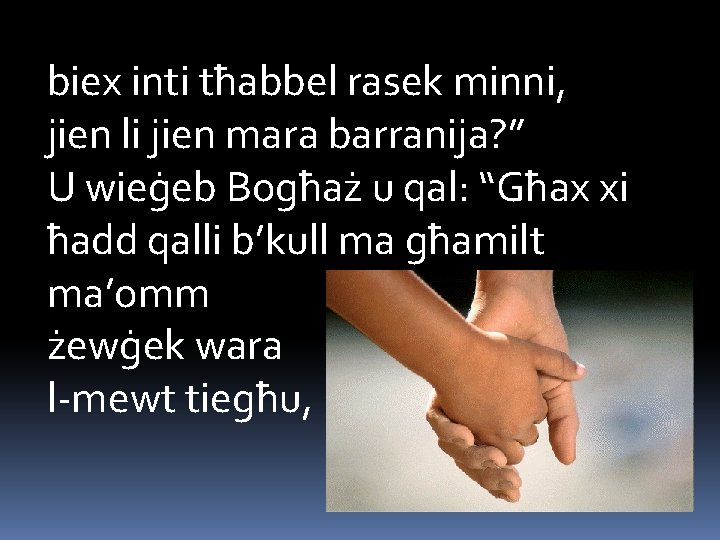biex inti tħabbel rasek minni, jien li jien mara barranija? ” U wieġeb Bogħaż