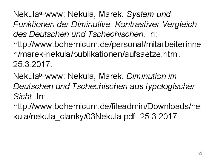 Nekulaa-www: Nekula, Marek. System und Funktionen der Diminutive. Kontrastiver Vergleich des Deutschen und Tschechischen.