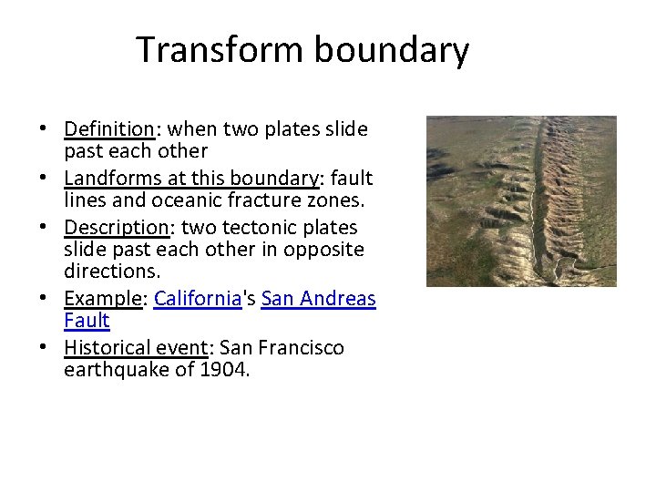Transform boundary • Definition: when two plates slide past each other • Landforms at
