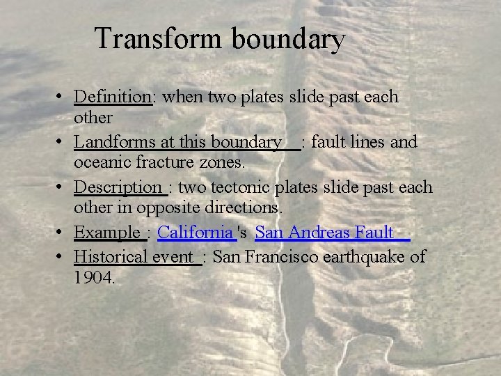 Transform boundary • Definition: when two plates slide past each other • Landforms at