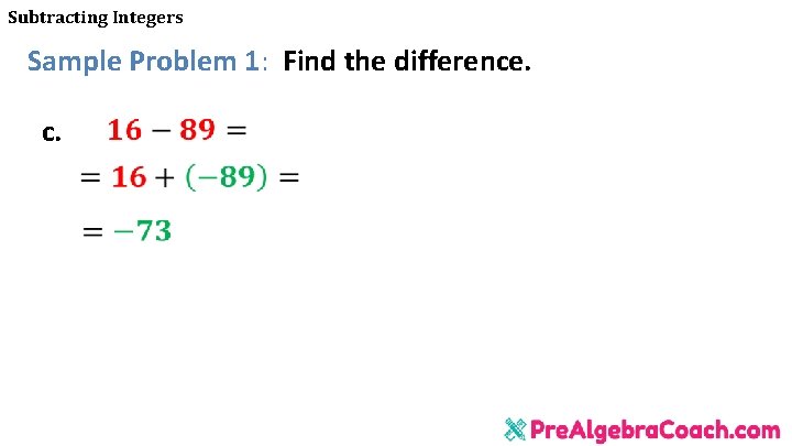 Subtracting Integers Sample Problem 1: Find the difference. c. 