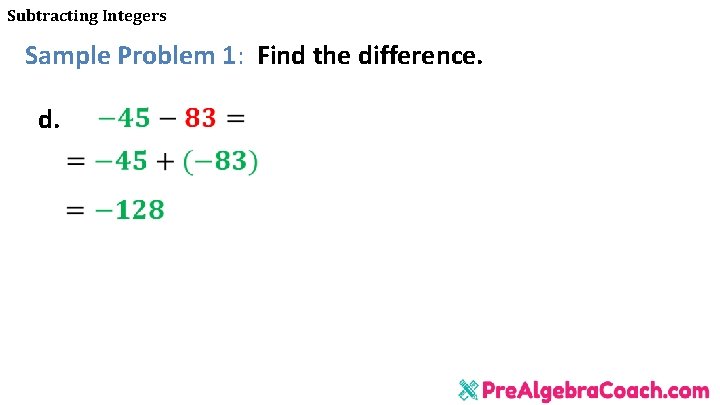 Subtracting Integers Sample Problem 1: Find the difference. d. 