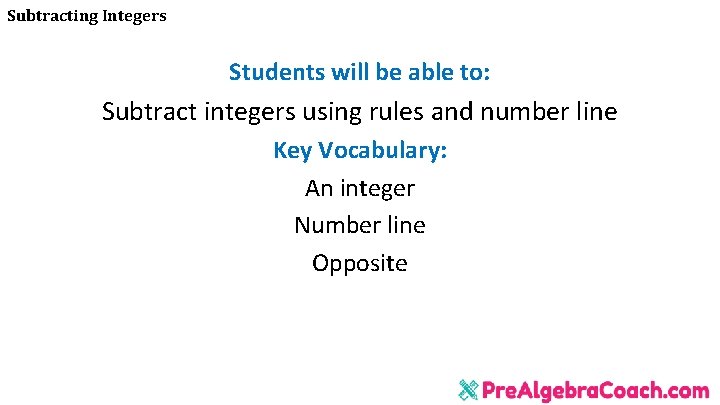 Subtracting Integers Students will be able to: Subtract integers using rules and number line