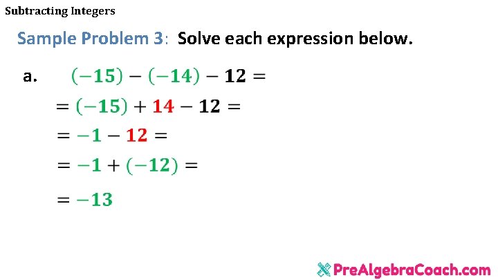 Subtracting Integers Sample Problem 3: Solve each expression below. a. 
