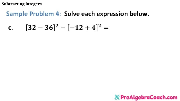 Subtracting Integers Sample Problem 4: Solve each expression below. c. 