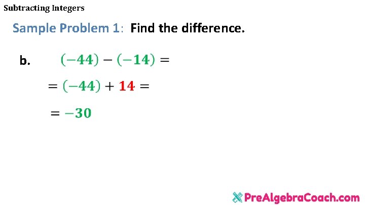 Subtracting Integers Sample Problem 1: Find the difference. b. 