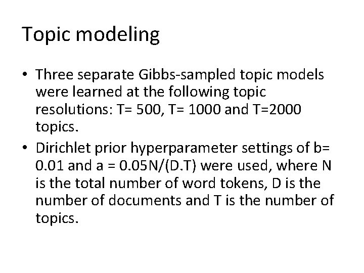 Topic modeling • Three separate Gibbs-sampled topic models were learned at the following topic