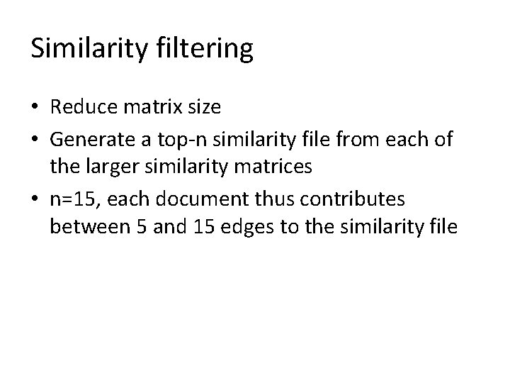 Similarity filtering • Reduce matrix size • Generate a top-n similarity file from each