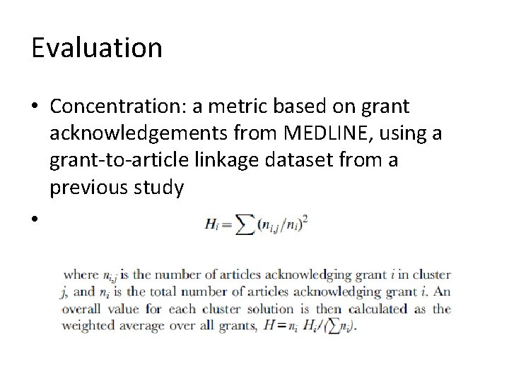 Evaluation • Concentration: a metric based on grant acknowledgements from MEDLINE, using a grant-to-article