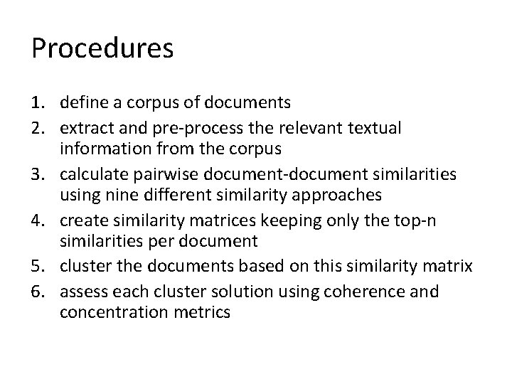 Procedures 1. define a corpus of documents 2. extract and pre-process the relevant textual