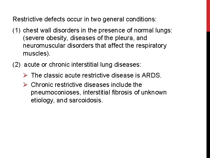 Restrictive defects occur in two general conditions: (1) chest wall disorders in the presence