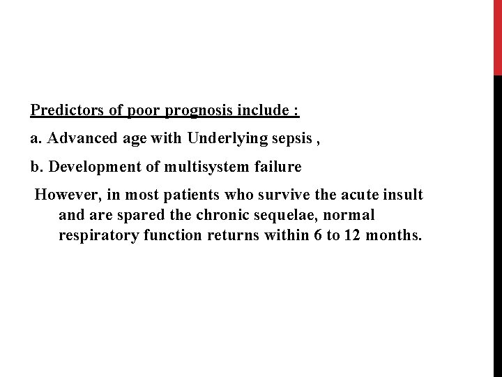Predictors of poor prognosis include : a. Advanced age with Underlying sepsis , b.