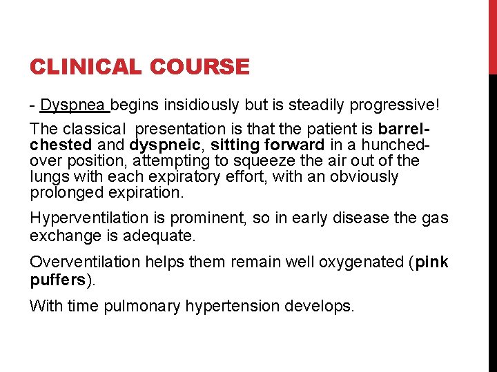 CLINICAL COURSE - Dyspnea begins insidiously but is steadily progressive! The classical presentation is