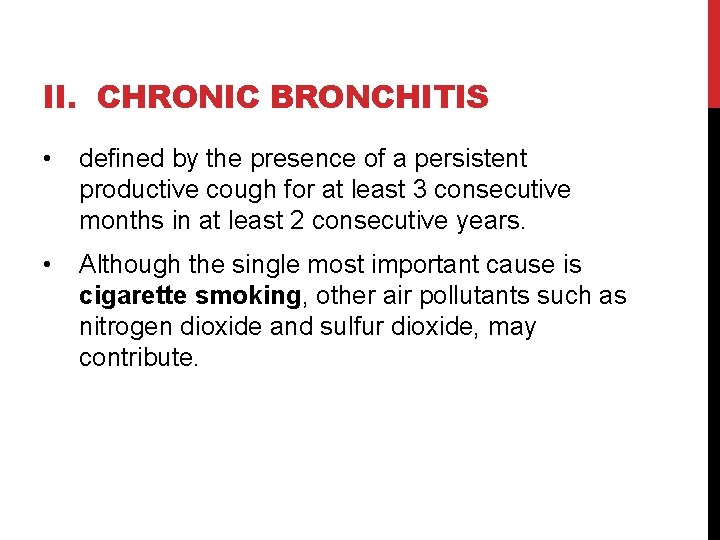 II. CHRONIC BRONCHITIS • defined by the presence of a persistent productive cough for