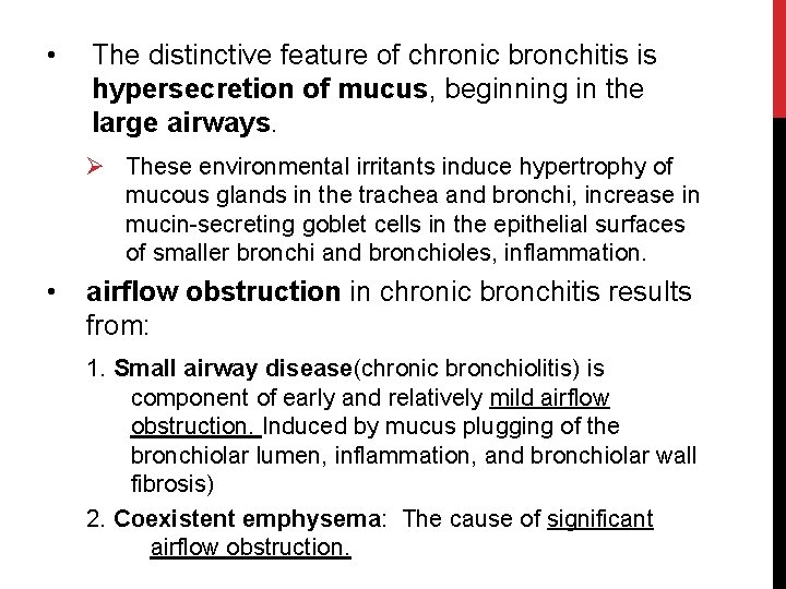  • The distinctive feature of chronic bronchitis is hypersecretion of mucus, beginning in