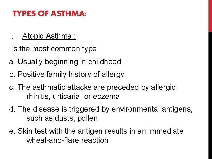 TYPES OF ASTHMA: I. Atopic Asthma : Is the most common type a. Usually
