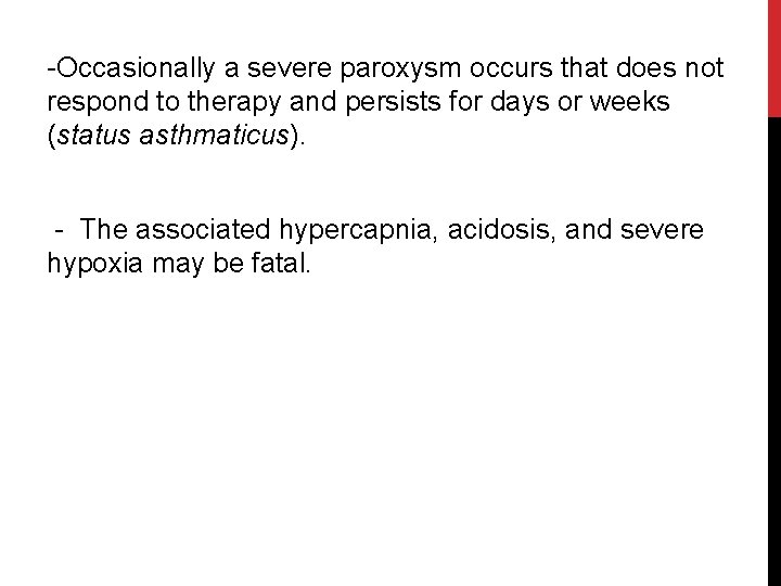 -Occasionally a severe paroxysm occurs that does not respond to therapy and persists for