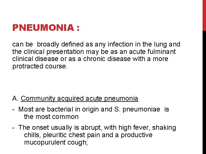 PNEUMONIA : can be broadly defined as any infection in the lung and the