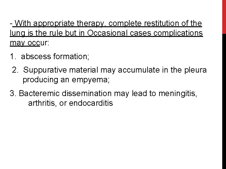 - With appropriate therapy, complete restitution of the lung is the rule but in