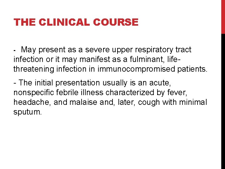 THE CLINICAL COURSE May present as a severe upper respiratory tract infection or it