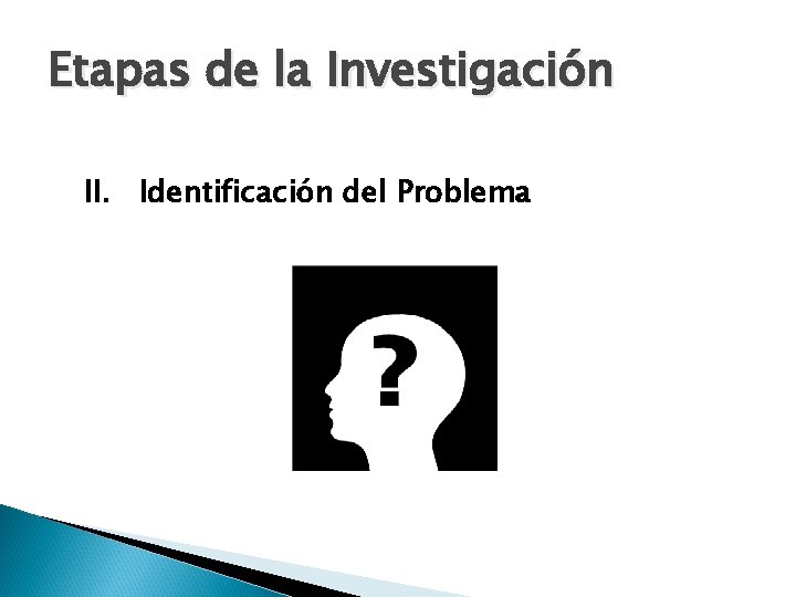 Etapas de la Investigación II. Identificación del Problema 