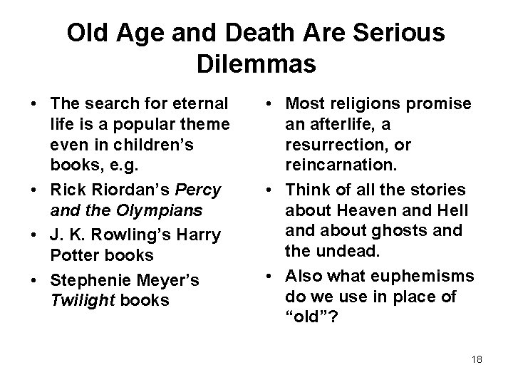 Old Age and Death Are Serious Dilemmas • The search for eternal life is