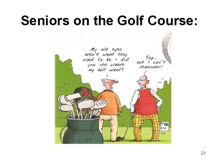 Seniors on the Golf Course: 21 