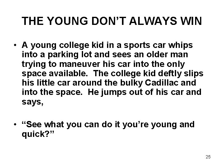 THE YOUNG DON’T ALWAYS WIN • A young college kid in a sports car