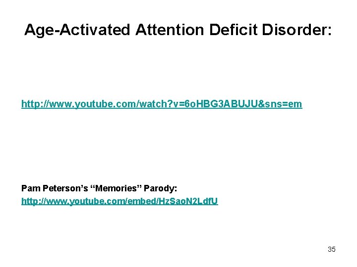 Age-Activated Attention Deficit Disorder: http: //www. youtube. com/watch? v=6 o. HBG 3 ABUJU&sns=em Pam