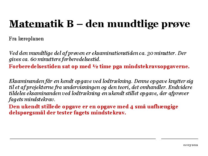 Matematik B – den mundtlige prøve Fra læreplanen Ved den mundtlige del af prøven