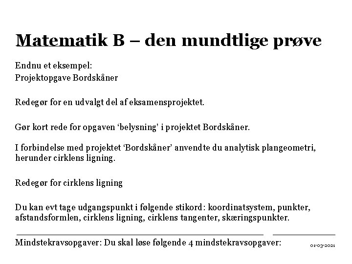 Matematik B – den mundtlige prøve Endnu et eksempel: Projektopgave Bordskåner Redegør for en
